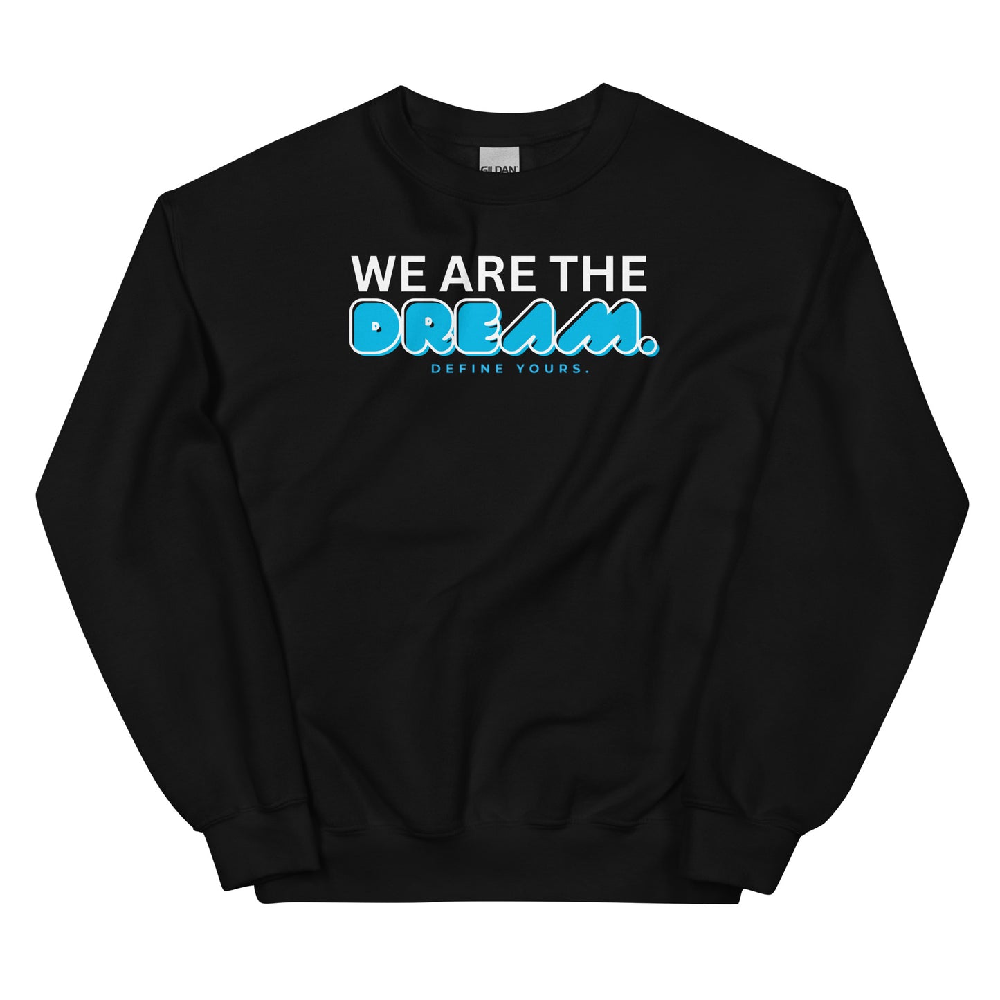 We Are The Dream Unisex Sweatshirt