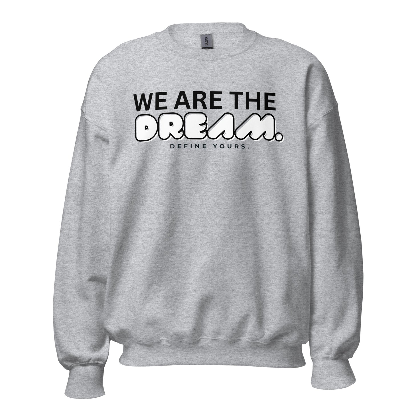We Are The Dream Unisex Sweatshirt