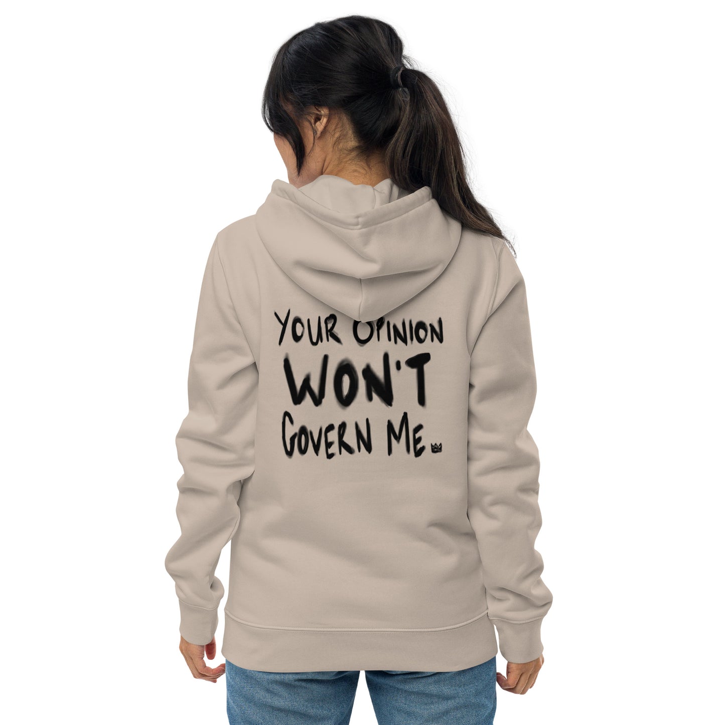 Your Opinion Won't Govern Me Hoodie