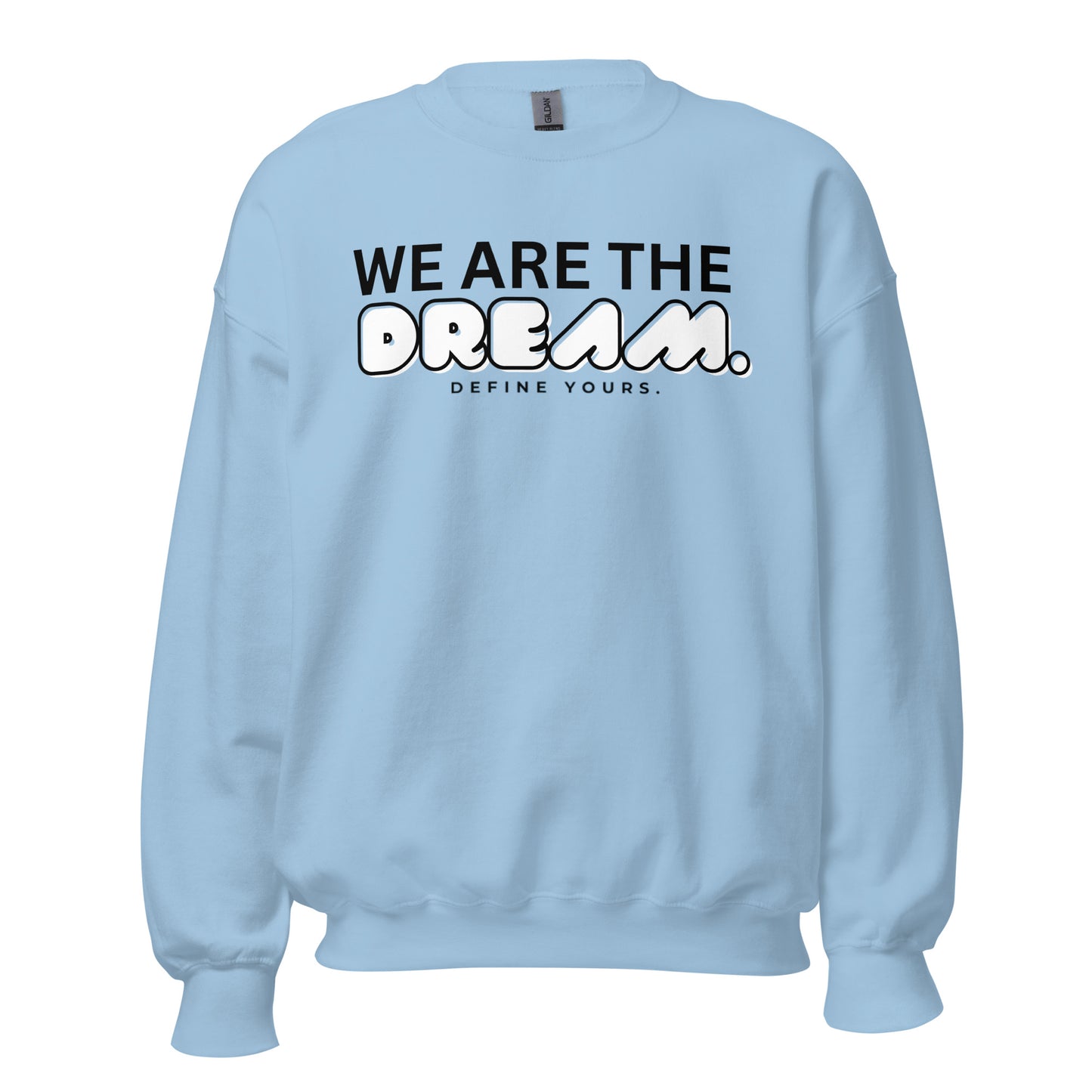 We Are The Dream Unisex Sweatshirt