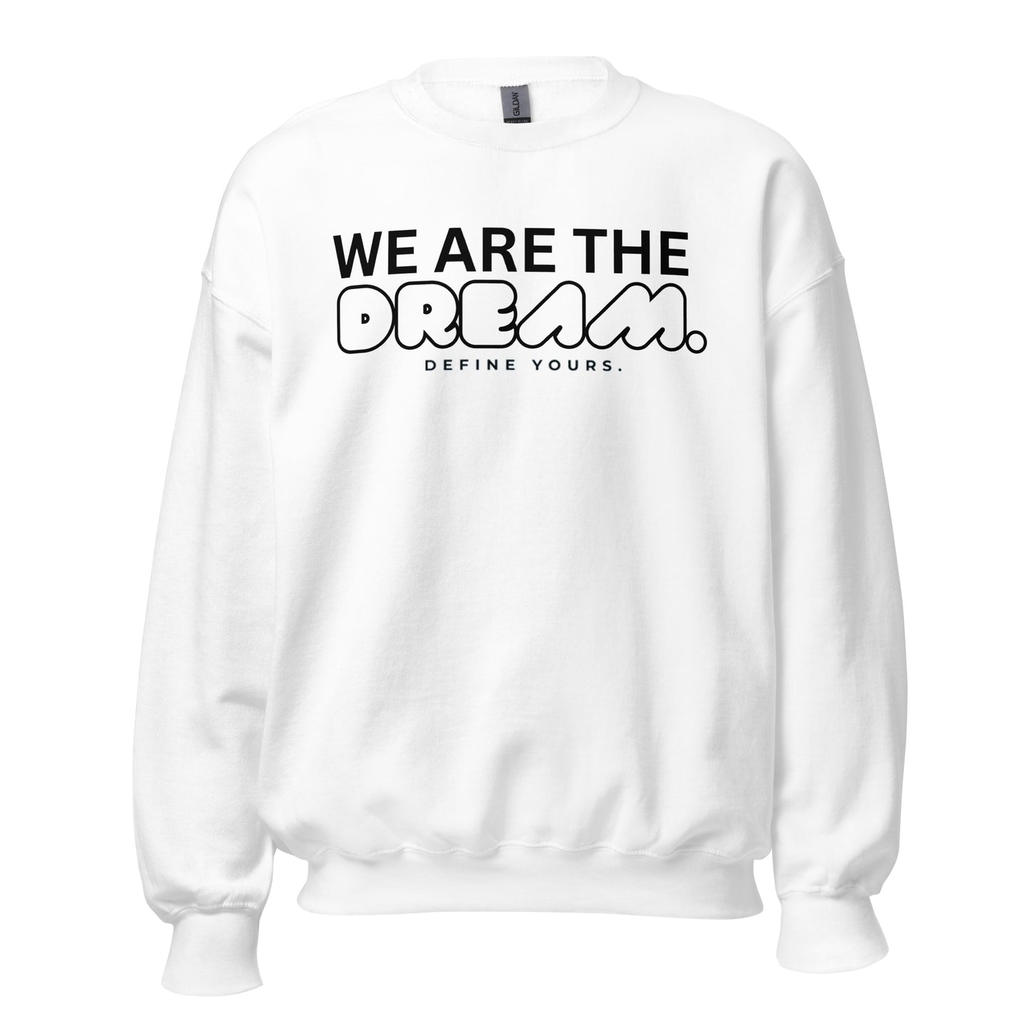 We Are The Dream Unisex Sweatshirt