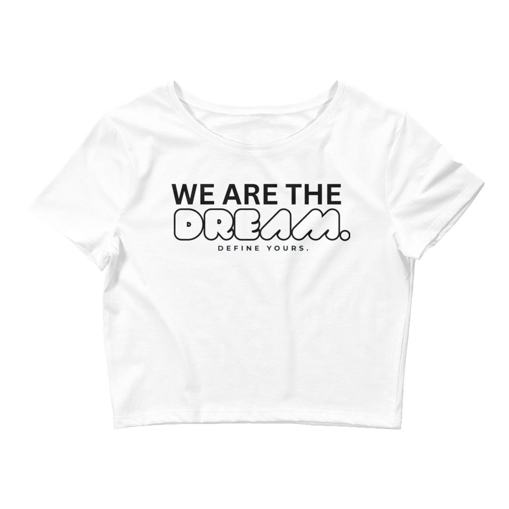 We Are The Dream Crop Top