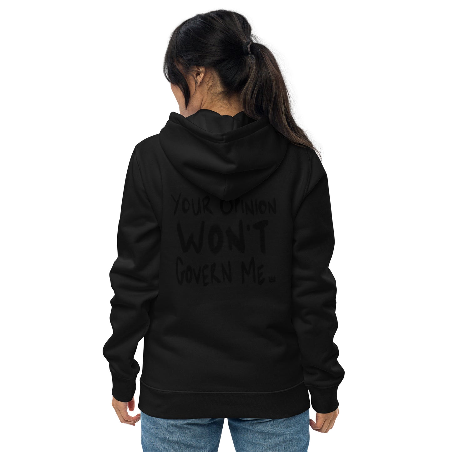 Your Opinion Won't Govern Me Hoodie